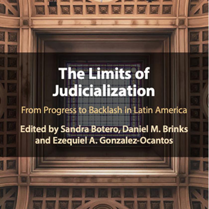 Image of a book cover showing the ceiling of a building and the text 'The Limits of Judicialization: From Progress to Backlash in Latin America. Edited by Sandra Botero, Daniel M Brinks and Ezequiel A Gonzalez-Ocantos